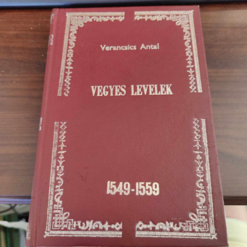 Szalay László - Verancsics Antal Összes Munkái VII. - Vegyes levelek 1549-1559. (I. kiadás) (Magyar Történelmi Emlékek: második osztály: Írók - Monumenta Hungariae Historica: Scriptores)