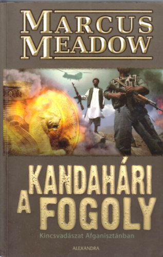 Marcus Meadow - A kandah�ri fogoly - Kincsvad�szat Afganiszt�nban