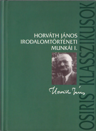 Korompay Klra  (szerk.) Korompay H. Jnos (szerk.) - Horvth Jnos irodalomtrtneti munki I-V.