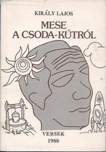 Király Lajos - Mese a csoda-kútról (Dedikált)