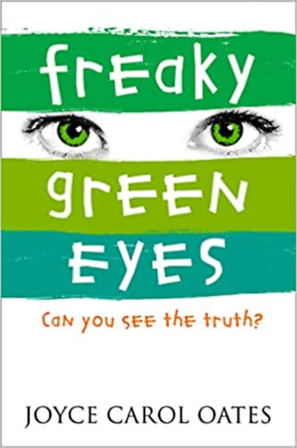 Joyce Carol Oates - Freaky Green Eyes: Can you see the truth?