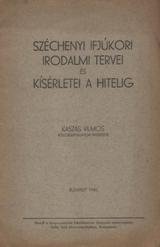 Kaszs Vilmos - Szchenyi ifjkori irodalmi tervei s ksrletei a hitelig