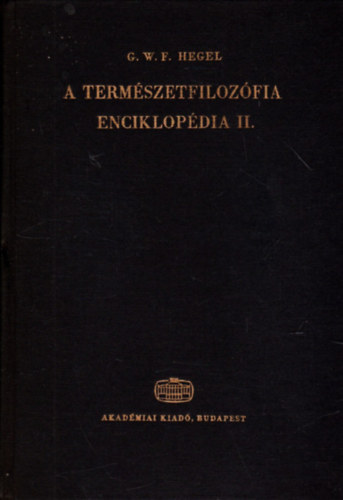 G.W.F. Hegel - A term�szetfiloz�fia enciklop�dia II.