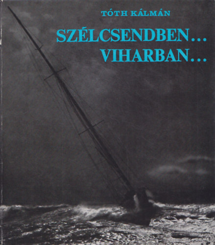 Tth Klmn - Szlcsendben... viharban...