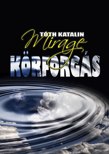 Tóth Katalin Mirage - Körforgás