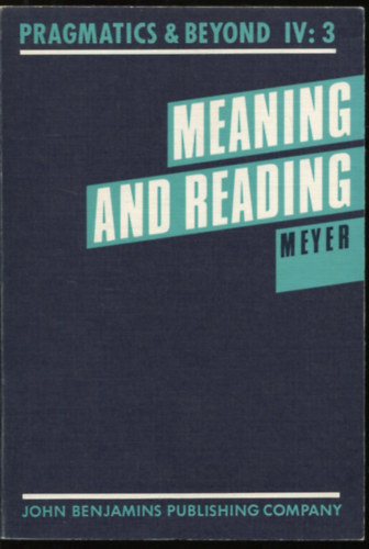 Meyer - Meaning and Reading - Pragmatics & Beyond IV:3 (Jelents s olvass - angol nyelv)