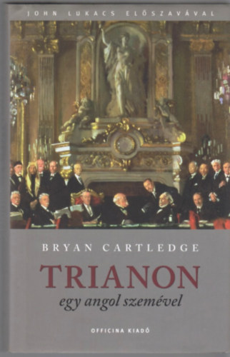 Bryan Cartledge - Trianon egy angol szemvel