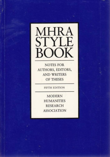 R.L. Smallwood, Derek Brown Peter Mayo - The MHRA Stylebook - Notes for authors, editors, and writers of theses