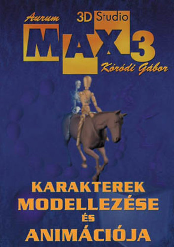 3D Studio Max 3 - Karakterek modellezse s animcija