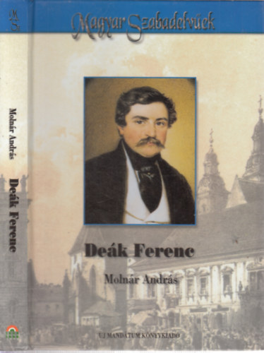 Molnr Andrs - Dek Ferenc (Magyar szabadelvek)