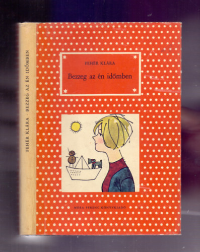 Fehér Klára - Bezzeg az én időmben (harmadik kiadás - Réber László rajzaival)