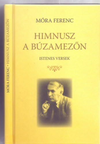 Szerkesztette: Kindelmann Gyz Mra Ferenc - Himnusz a bzamezn - Istenes versek (Alszeghy Zsolt utszavval)