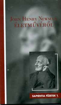 T�zs�r Endre /szerk./ - John Henry Newman �letm�v�r�l