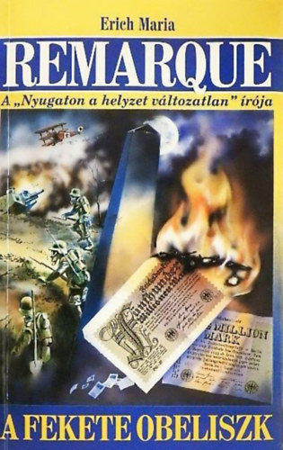 Erich Maria Remarque, Ford.: Villányi György, Erich Maria Remarque (A "Nyugaton a helyzet változatlan" írója) - A fekete obeliszk (Der schwarze Obelisk) - Villányi György fordításában