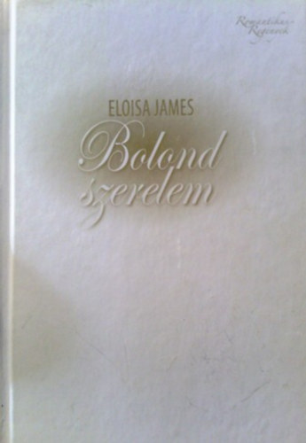 Eloisa James - Bolond szerelem