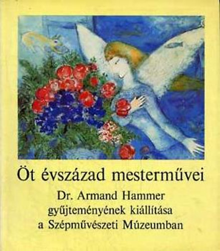 Magvet Knyvkiad - t vszzad mestermvei Dr.Armand Hammer gyjtemnynek killtsa