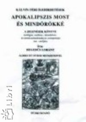 Heged�s L�r�nt - Apokalipszis most �s mind�r�kk�