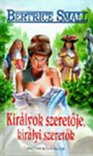 Bertrice Small - Kirlyok szeretje, kirlyi szeretk