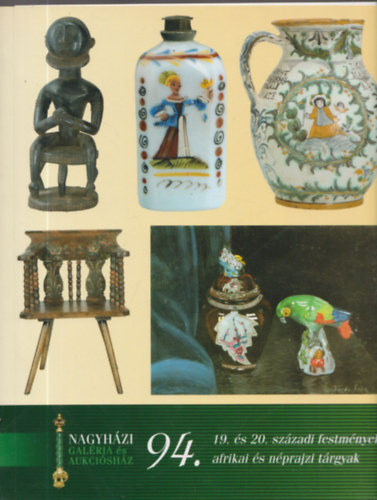 Nagyhzi Galria s Aukcishz 94. - 19. s 20. szzadi festmnyek, afrikai s nprajzi trgyak