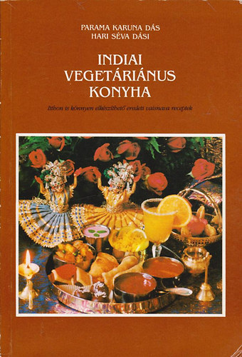 Parama Karuna Ds-Hari Sva - Indiai vegetrinus konyha- Itthon is knnyen elkszthet eredeti vaisnava receptek