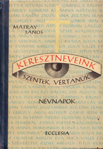 Mtray Jnos - Keresztneveink (Szentek, vrtanuk, nvnapok)