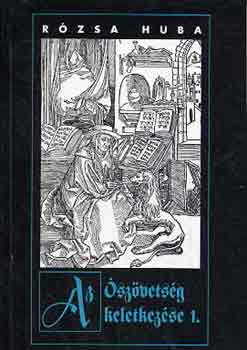 Rzsa Huba - Az szvetsg keletkezse I.