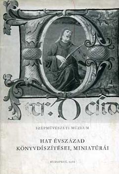 G. Aggh�zy M�ria - Hat �vsz�zad k�nyvd�sz�t�sei, miniat�r�i (Sz�pm�v�szeti M�zeum)