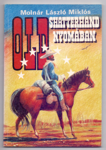 Moln�r L�szl� Mikl�s - Old Shatterhand nyom�ban (Ifj�s�gi reg�ny - S�rk�zy Endre illusztr�ci�ival)