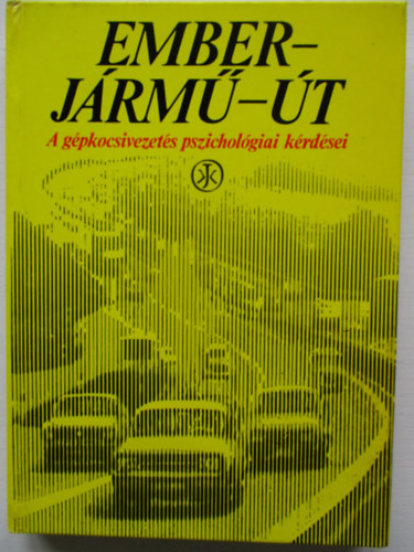 Dr. R�ti l�szl�  (v�logatta) - Ember - J�rm� - �t (A g�pkocsivezet�s pszichol�giai k�rd�sei)