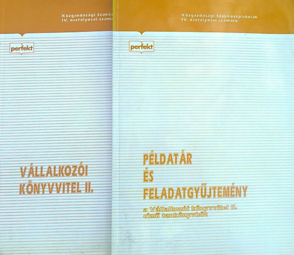 Dr. Sipos Mihly - Kozma Gbor Szegn Tth Erzsbet - Dr. Sipos Mihly - Dr. Fy Jzsefn - Vllalkozi knyvvitel II. + Pldatr s feladatgyjtemny a Vllalkozi knyvvitel II. cm tanknyvhz (2 ktet) 59003/1 + 59003/Fgy/1