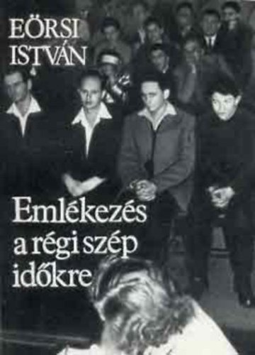 Eörsi Istvan - Emlékezés a régi szép időkre (dedikált)
