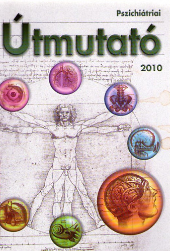 Németh Attila dr. (szerk.) - Pszichiátriai útmutató, 2010 : Pszichiátriai irányelvek és terápiás javaslatok
