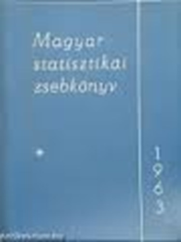 B�chler Alfr�d m�sz. szerk. - Magyar statisztikai zsebk�nyv - 1963