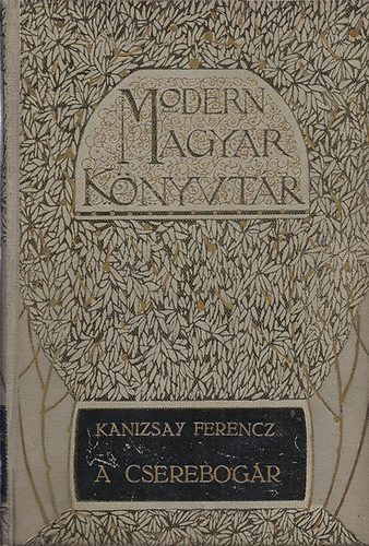 Kanizsay Ferenc - A cserebog�r