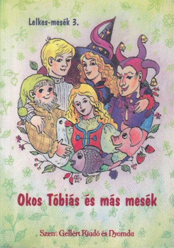 Lelkes Mikl�s - Lelkes-mes�k 3. - Okos T�bi�s �s m�s mes�k