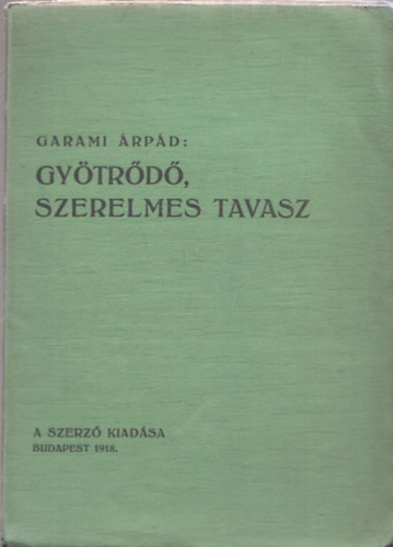 Garami Árpád - Gyötrődő, szerelmes tavasz