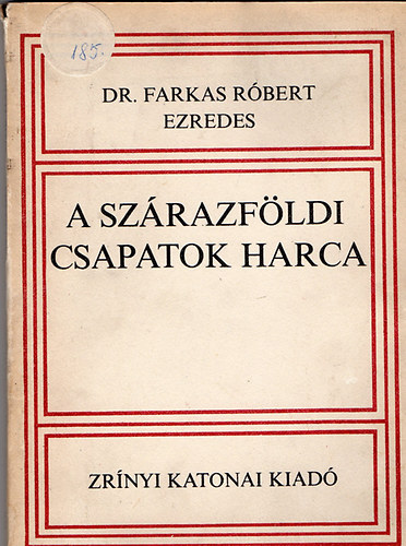 Dr. Farkas R�bert ezredes - A sz�razf�ldi csapatok harca