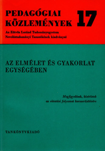Dr. Juhsz Antaln - Pedaggiai kzlemnyek 17 - Az elmlet s gyakorlat egysgben