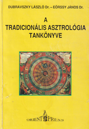 Dr. Dr. Erssy Jnos Dubravszky Lszl - A tradicionlis asztrolgia tanknyve