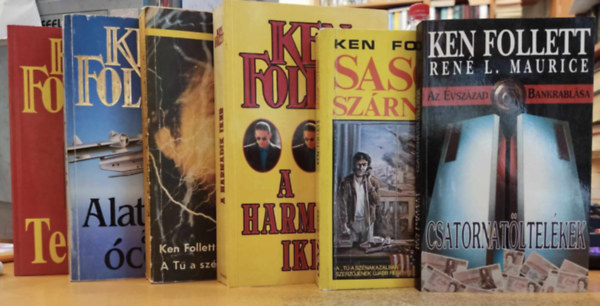 Ken  Follett (Ren� L. Maurice) - 6 db Ken Follett: A harmadik iker; A T� a sz�nakazalban; Alattunk az �ce�n; Csatornat�ltel�kek; Sasok sz�rny�n; Teher�n