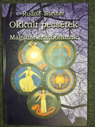 K�ssa L�szl�n�  Rudolf Steiner (szerk.), Lad�nyi L�r�nd (ford.), Borsos M�ria (lektor) - Okkult pecs�tek - M�gikus szimb�lumok