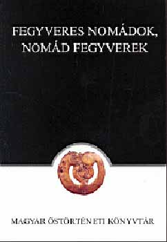 Balogh Lszl-Keller Lszl - Fegyveres nomdok, nomd fegyverek
