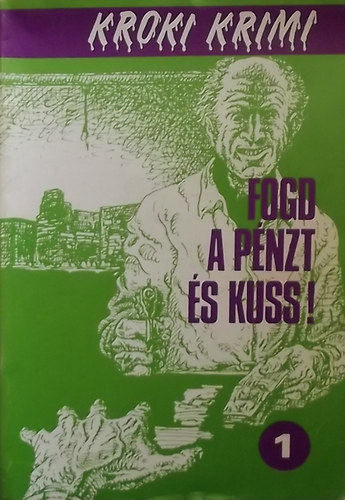 Fogd a p�nzt �s kuss! (Kroki Krimi 1988/1)