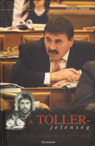 Füzes János - A Toller-jelenség - A pécsi polgármester portréja