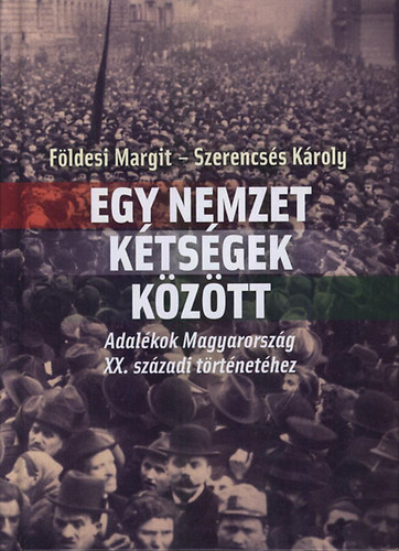 Szerencss Kroly; Fldesi Margit - Egy nemzet ktsgek kztt