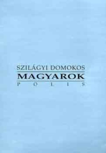 Szil�gyi Domokos - Magyarok