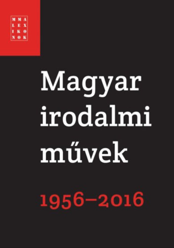 Magyar irodalmi mûvek 1956-2016