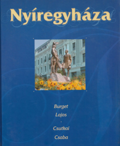 Burget Lajos; Csutkai Csaba - Nyregyhza