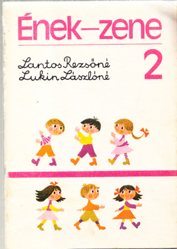 Lantos Rezs�n�; Lukin L�szl�n� - �nek-zene 2. o.