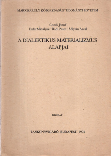 Erdei Mihlyn, Rdi Pter, Slyom Antal Gondi Jzsef - A dialektikus materializmus alapjai